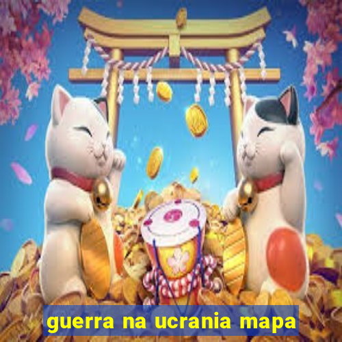 guerra na ucrania mapa